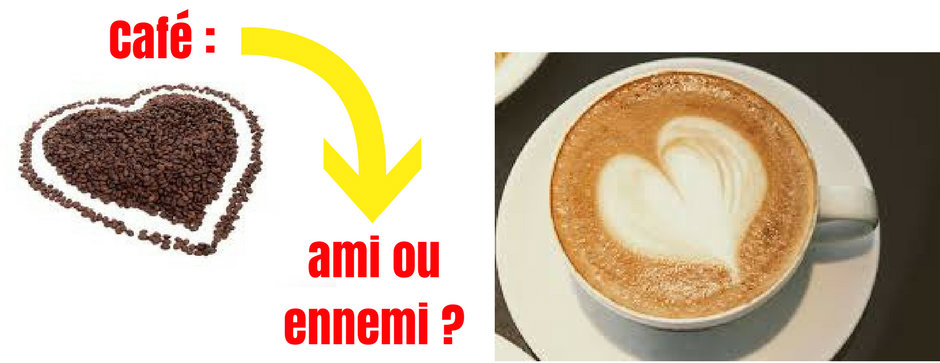 Le Café : ami ou ennemi ?