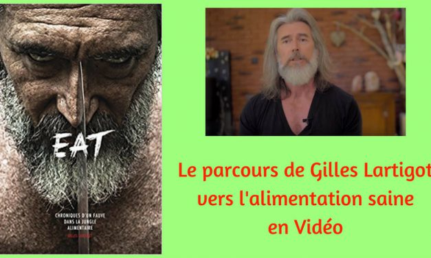 Le parcours de Gilles Lartigot vers l’alimentation saine (Vidéo)