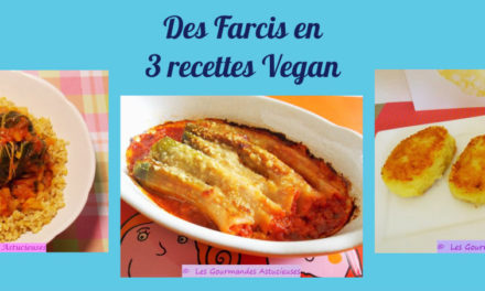 Des Farcis en 3 recettes Vegan (Recettes à la Une !)