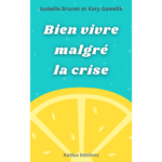“Bien vivre malgré la crise”, mon nouveau livre !